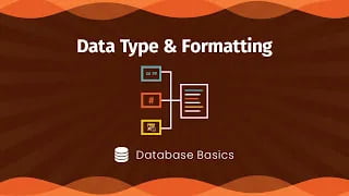 Database Basics: Data Types and Formatting